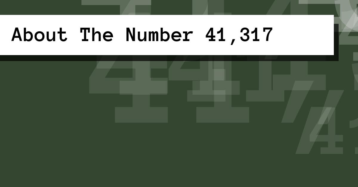 About The Number 41,317