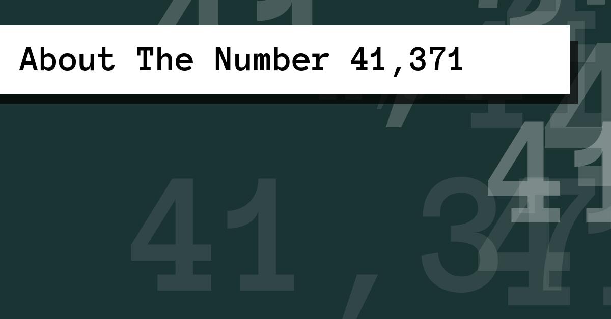 About The Number 41,371