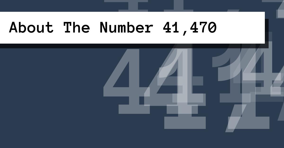 About The Number 41,470