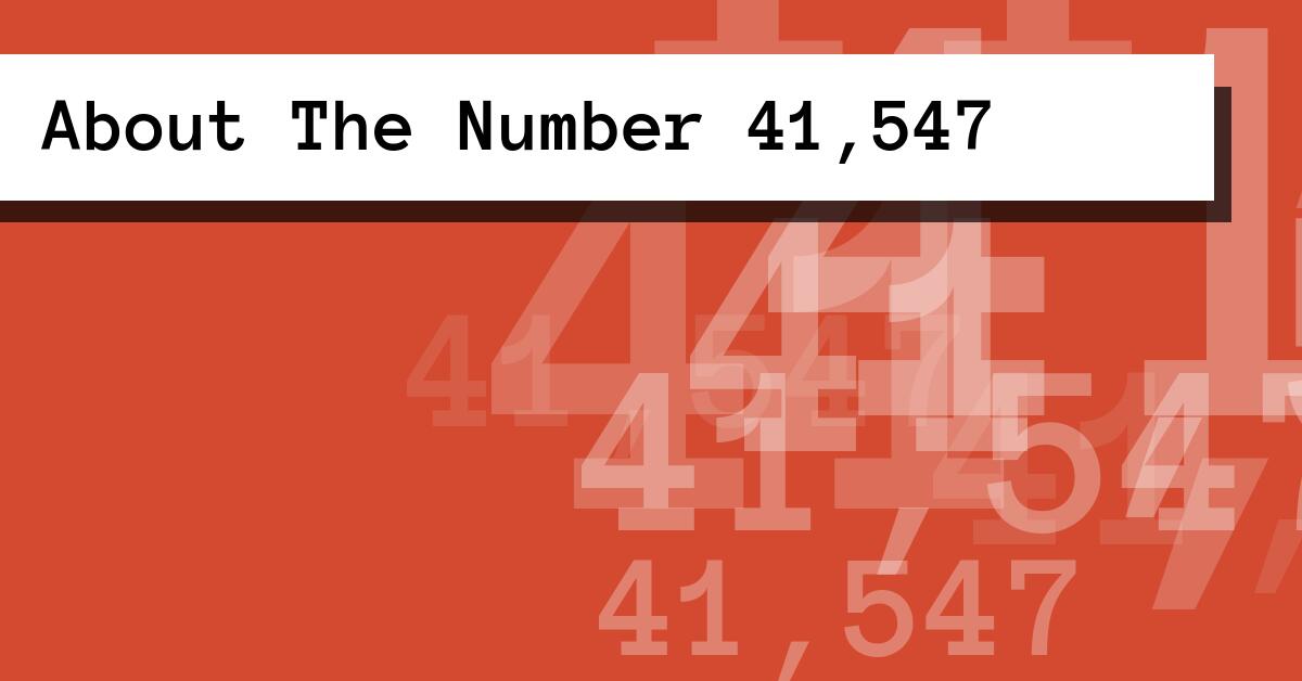 About The Number 41,547