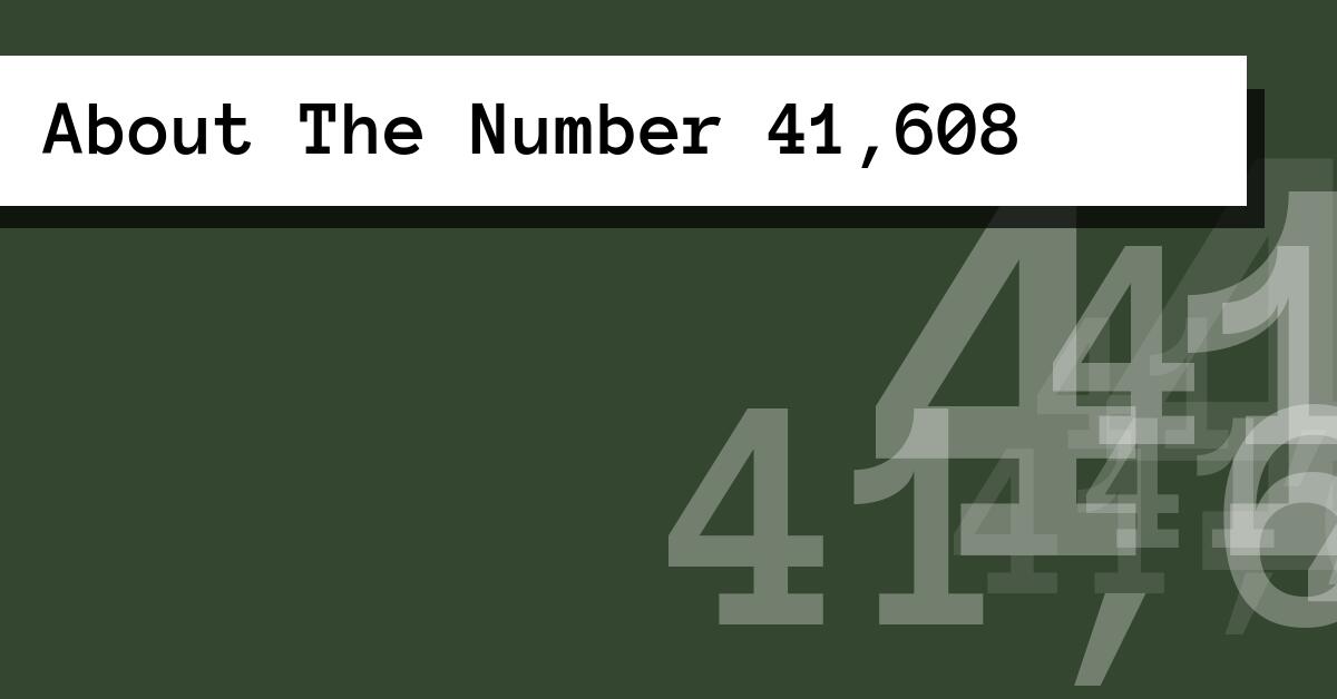 About The Number 41,608