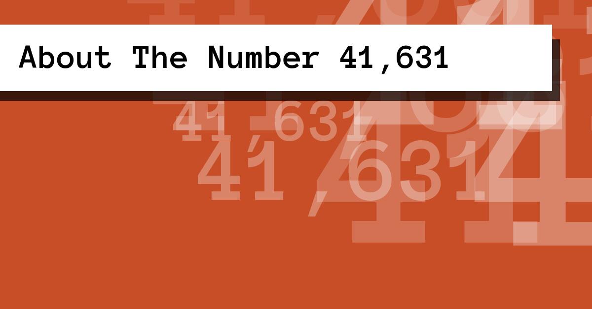 About The Number 41,631