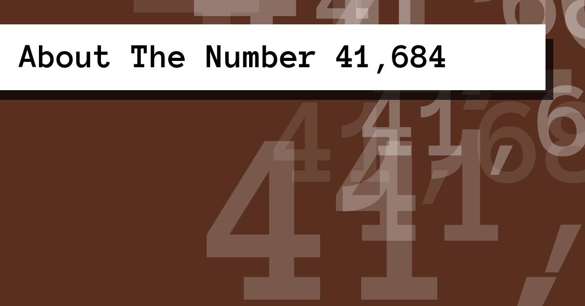 About The Number 41,684