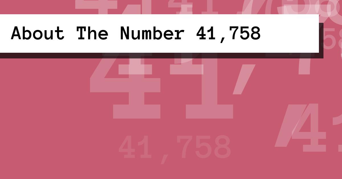About The Number 41,758