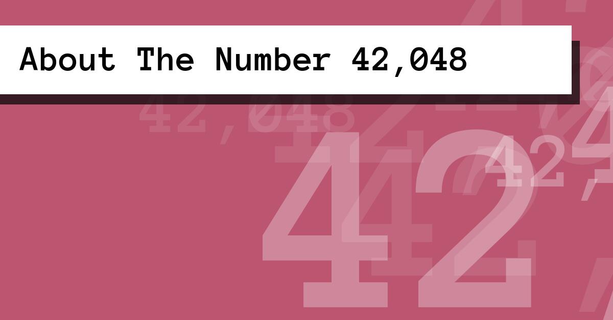 About The Number 42,048