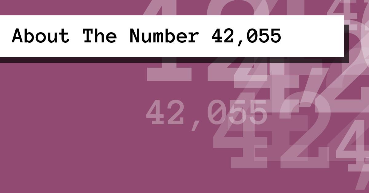 About The Number 42,055