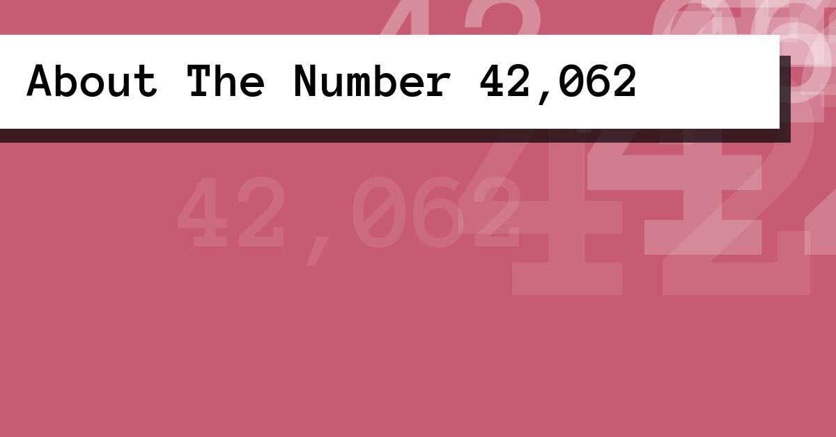 About The Number 42,062