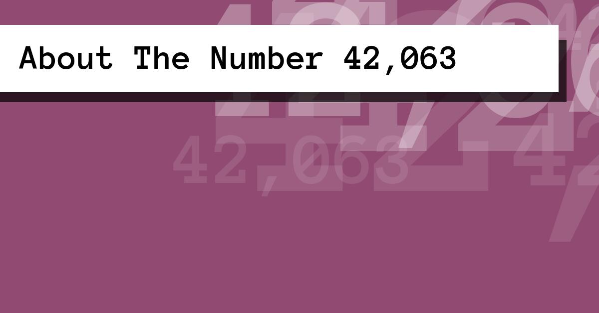 About The Number 42,063
