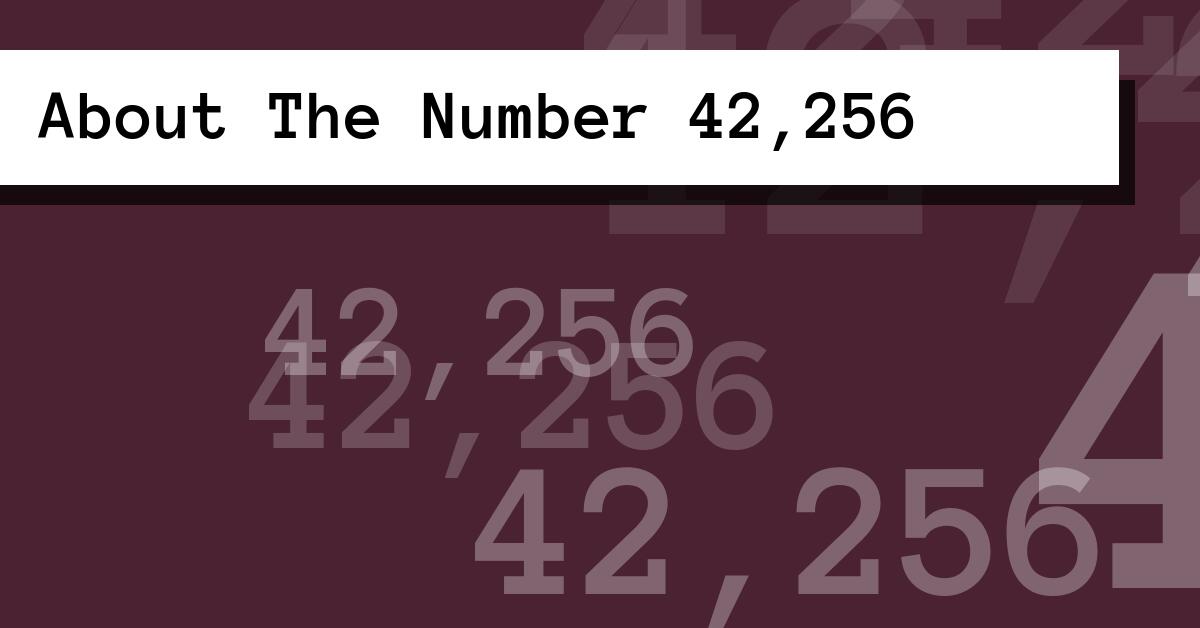 About The Number 42,256