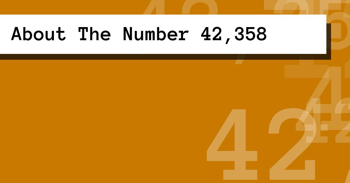 About The Number 42,358