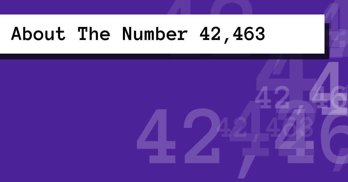 About The Number 42,463