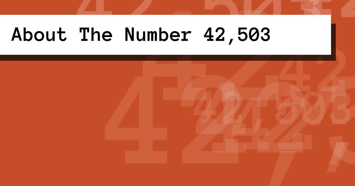 About The Number 42,503