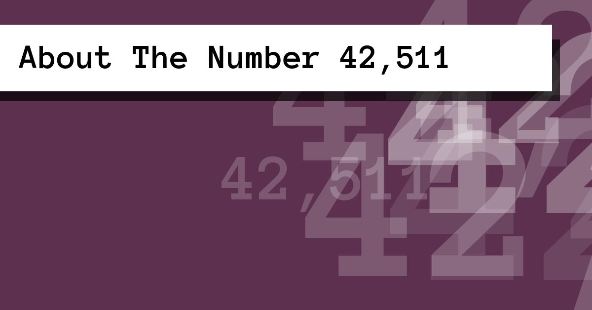 About The Number 42,511