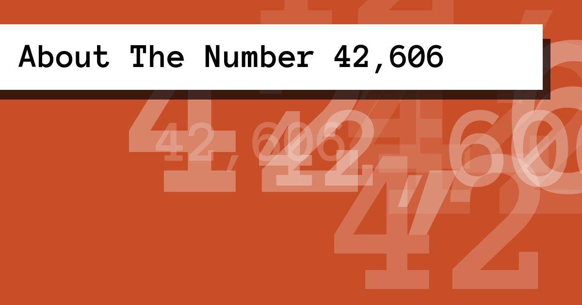 About The Number 42,606