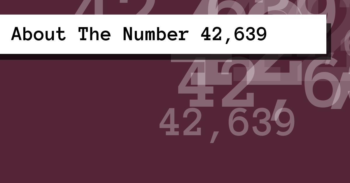 About The Number 42,639