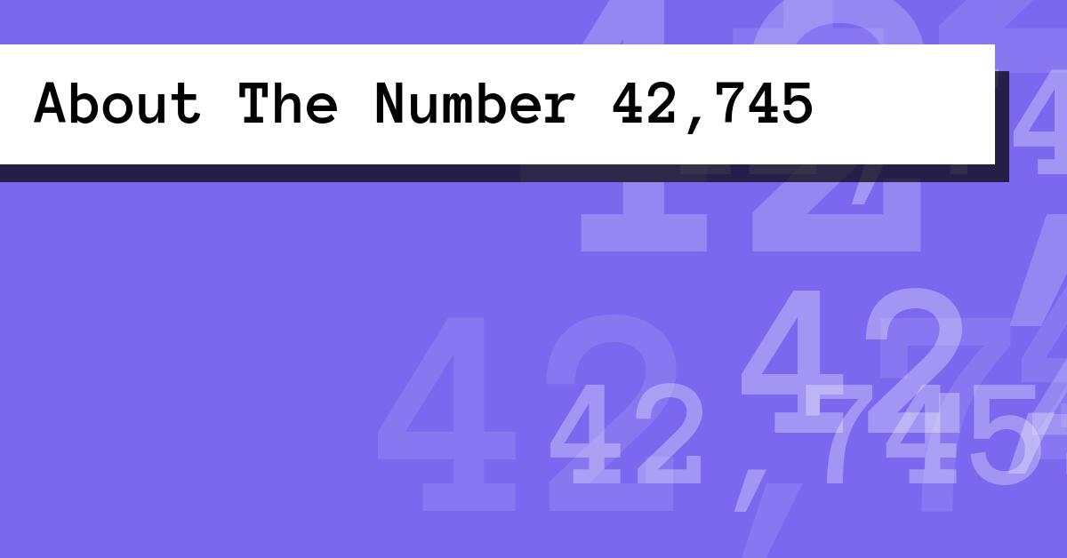 About The Number 42,745