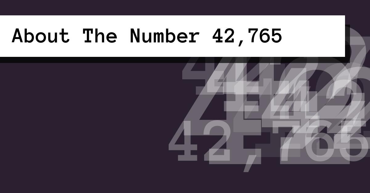 About The Number 42,765