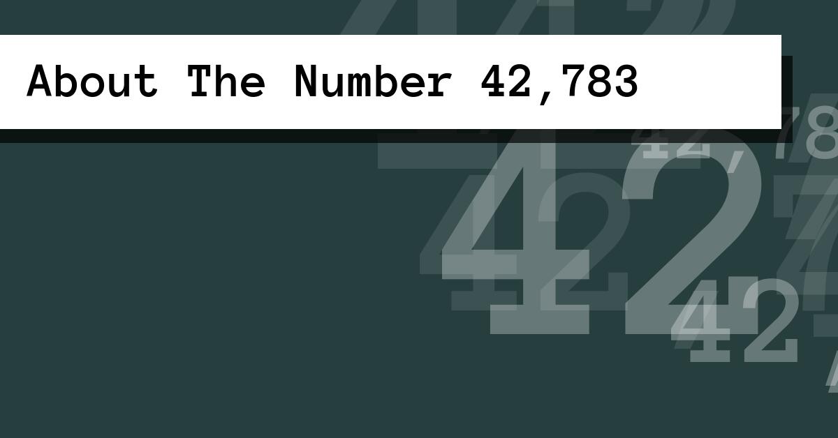 About The Number 42,783