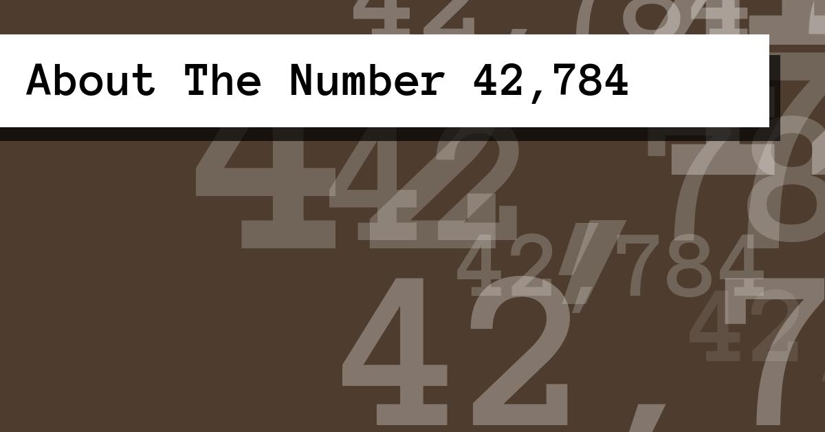 About The Number 42,784