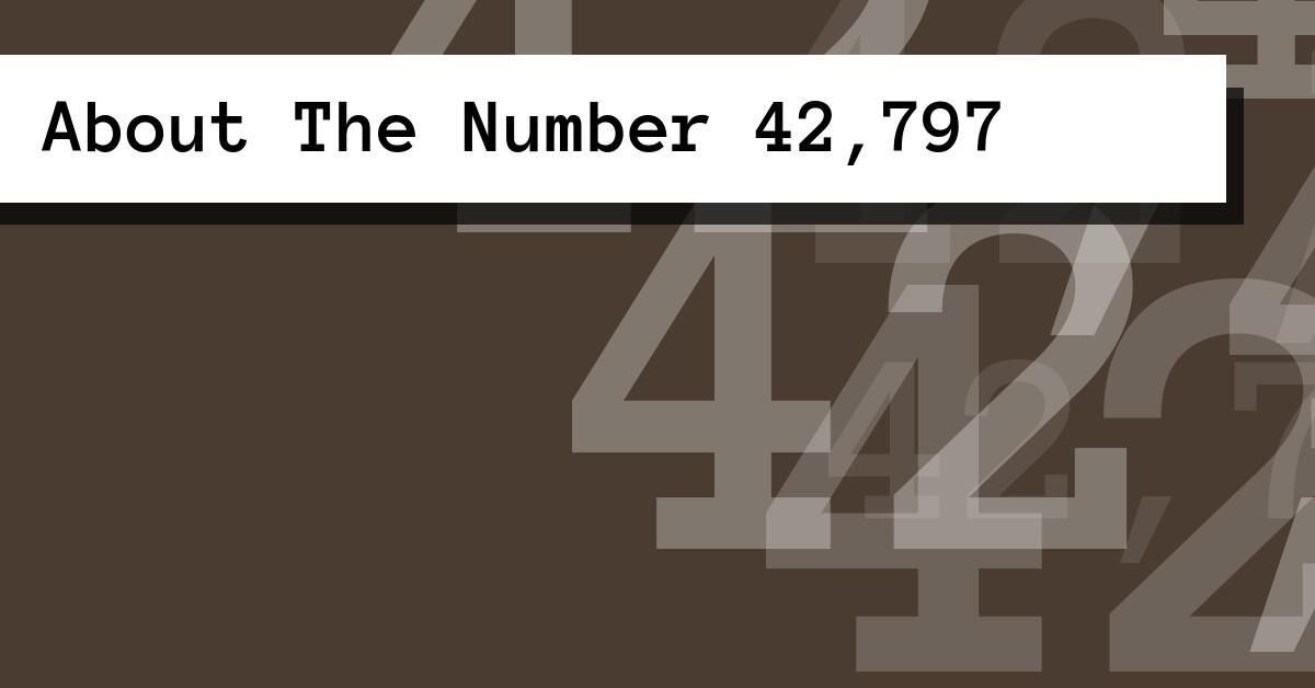 About The Number 42,797
