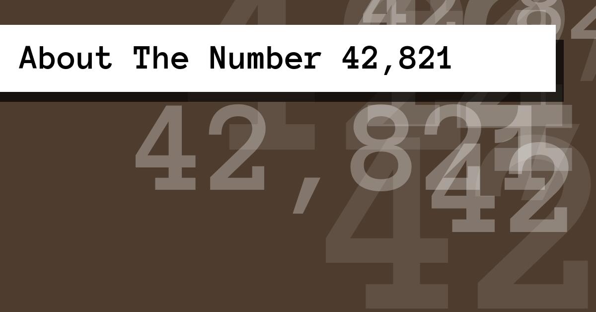 About The Number 42,821