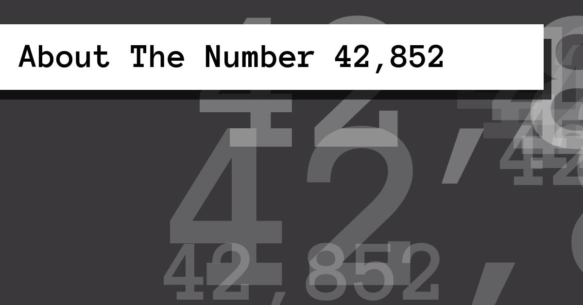 About The Number 42,852