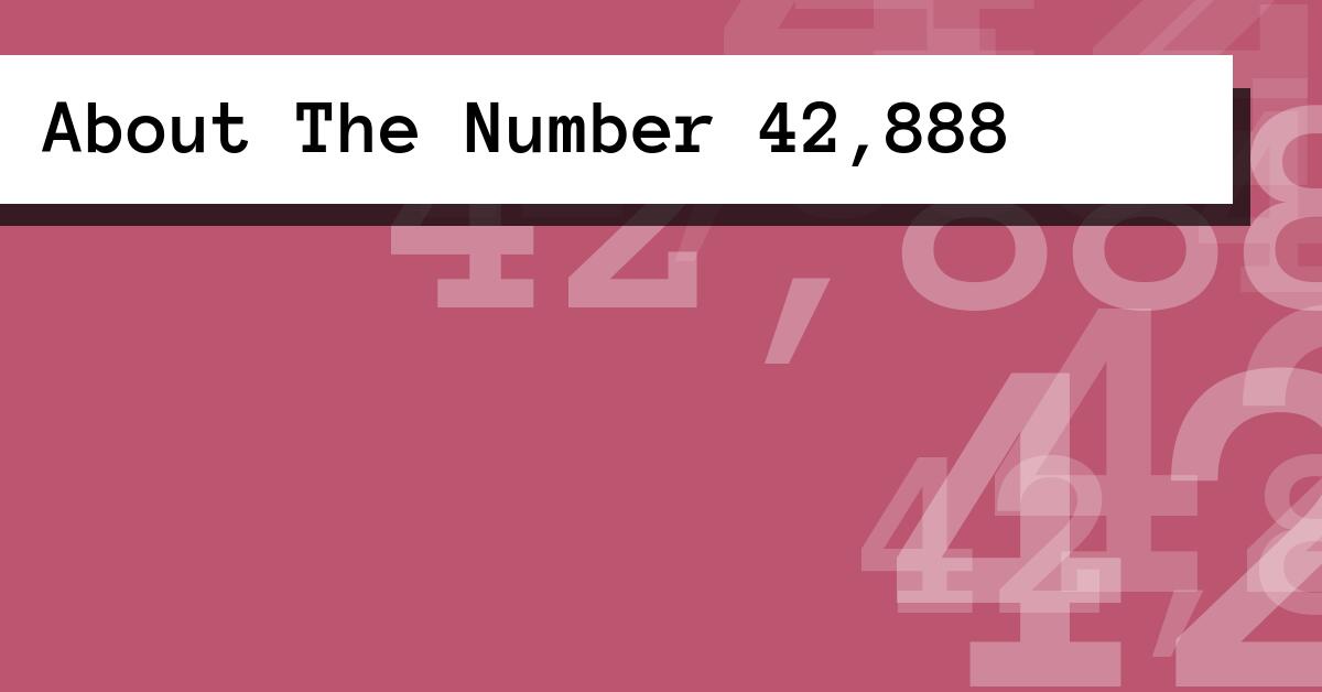 About The Number 42,888