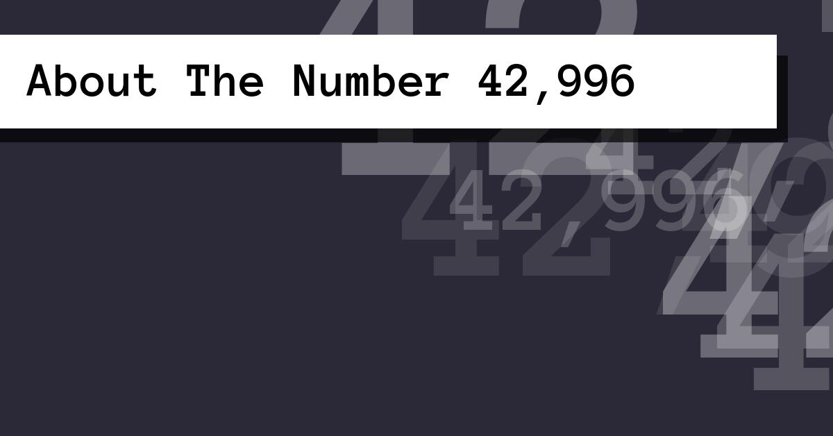 About The Number 42,996