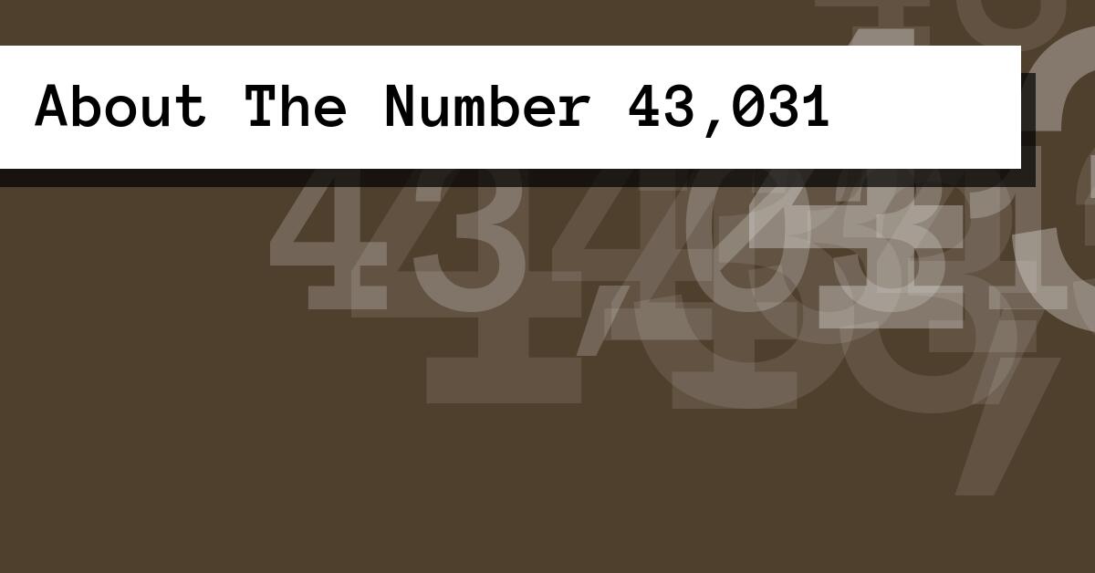 About The Number 43,031