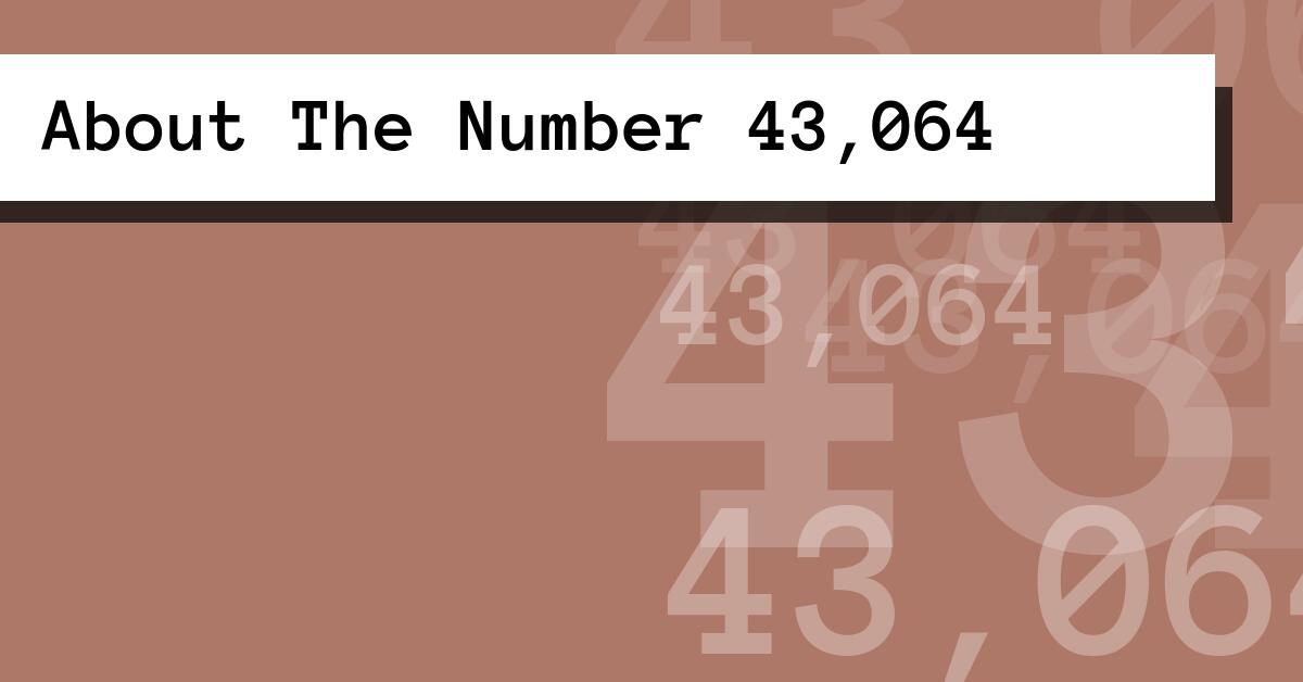 About The Number 43,064