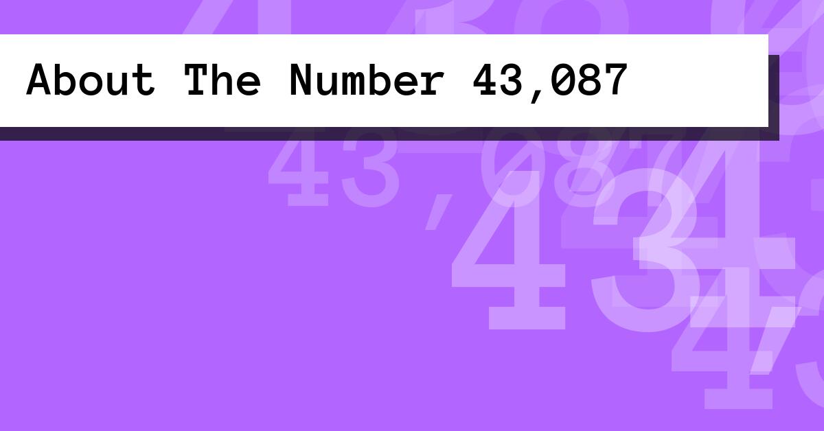 About The Number 43,087