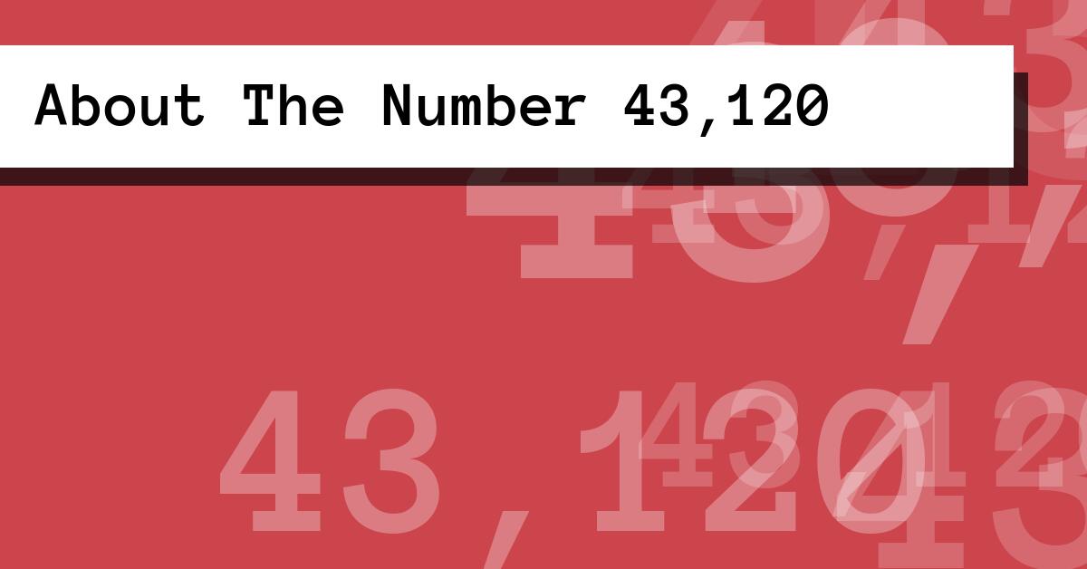 About The Number 43,120