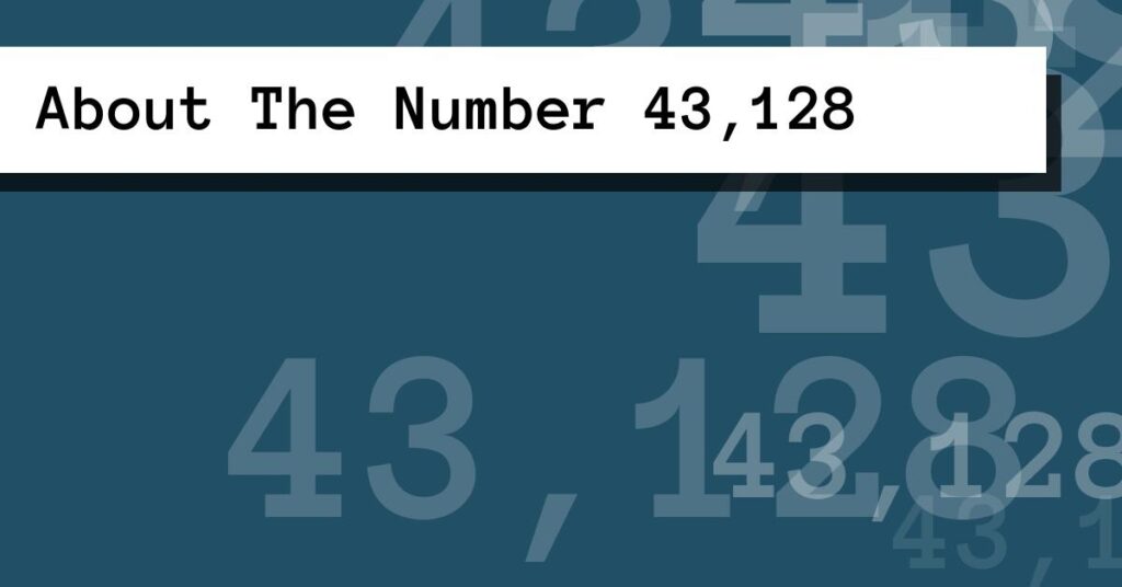 About The Number 43,128