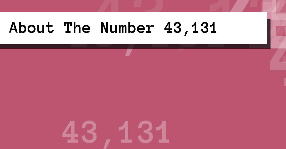 About The Number 43,131