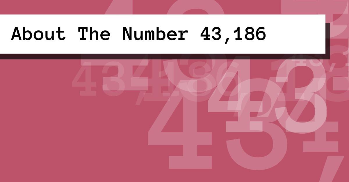 About The Number 43,186