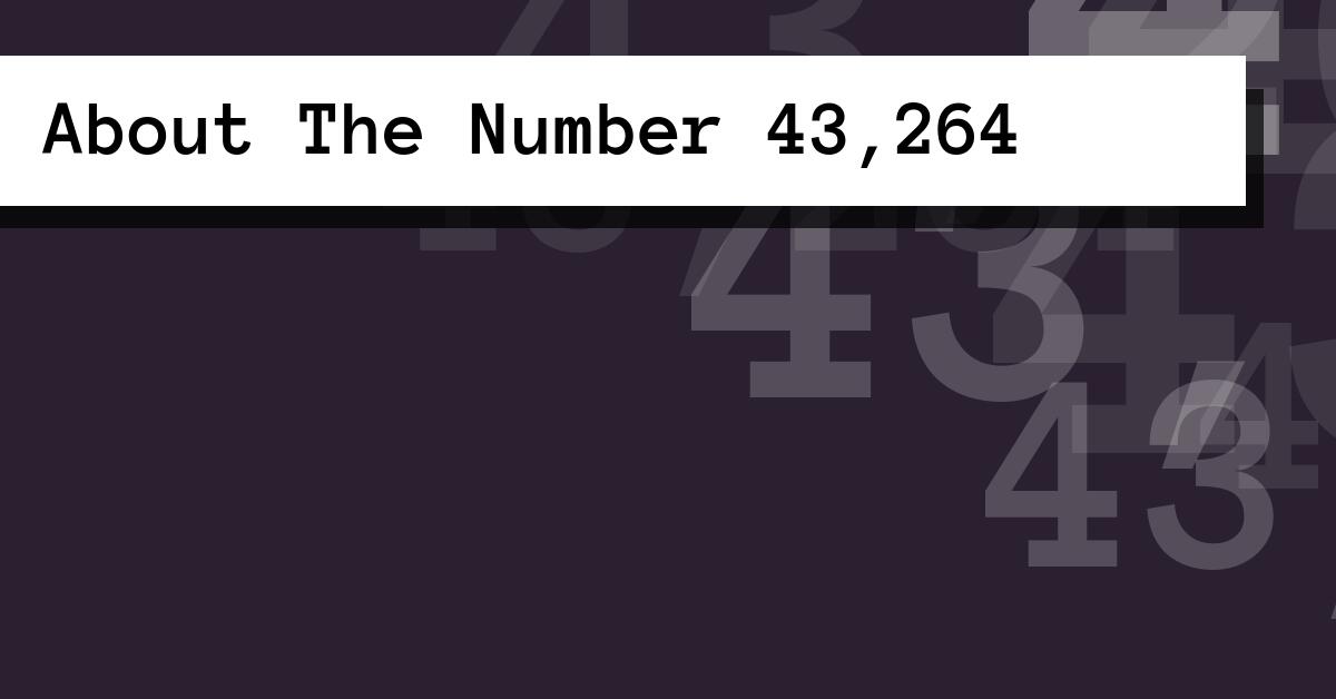 About The Number 43,264