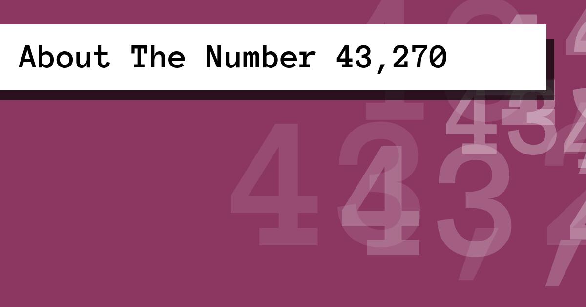 About The Number 43,270