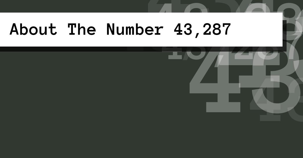 About The Number 43,287