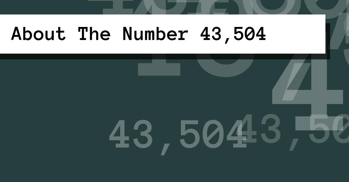 About The Number 43,504