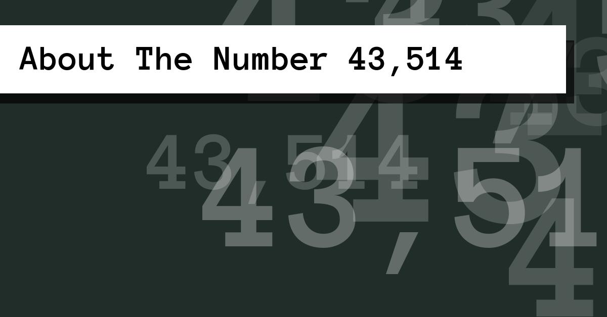 About The Number 43,514