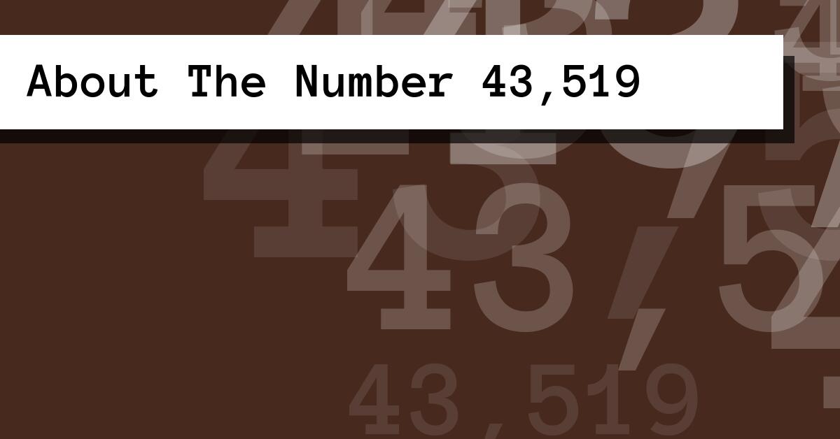 About The Number 43,519