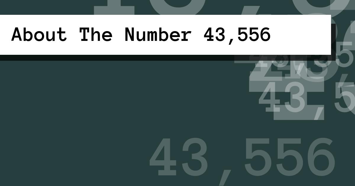 About The Number 43,556
