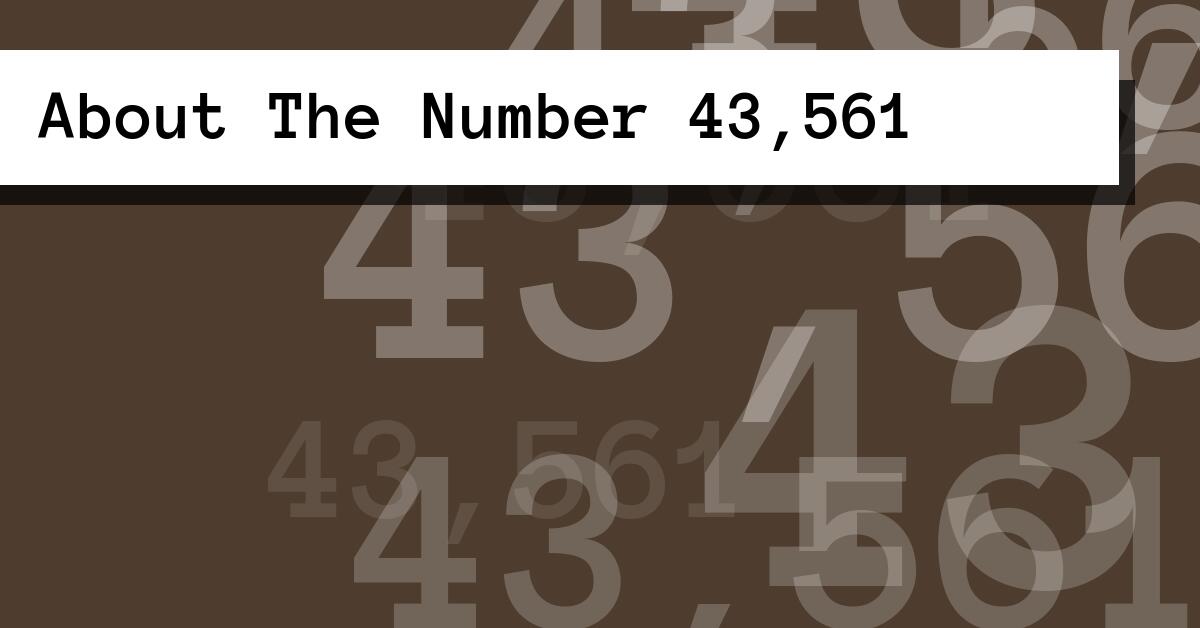 About The Number 43,561