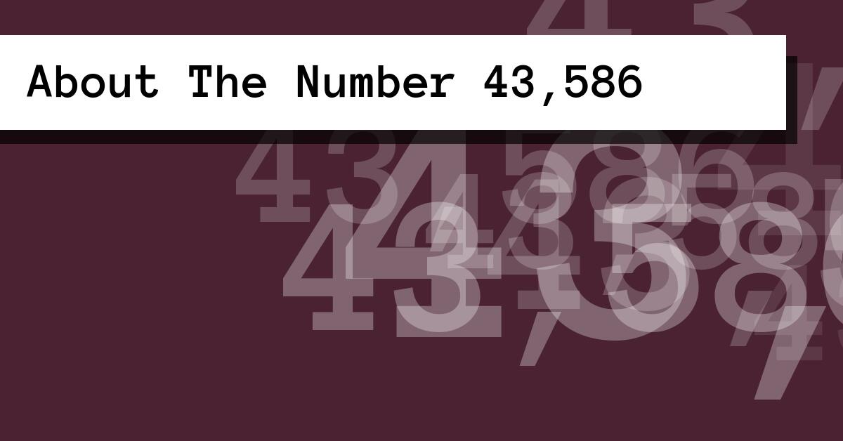 About The Number 43,586