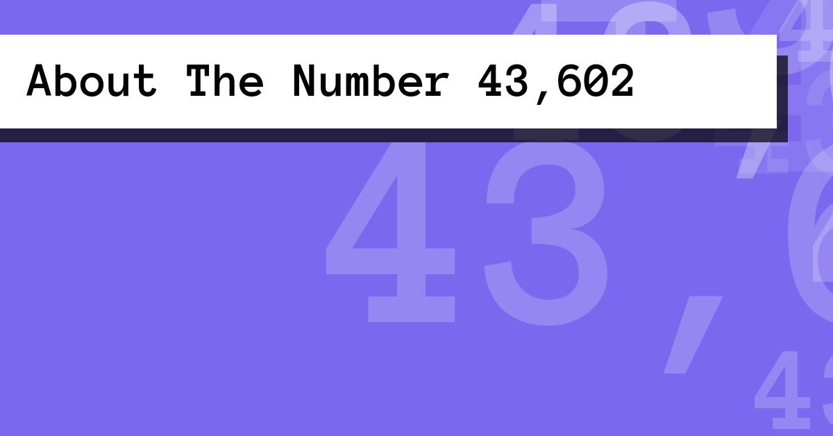 About The Number 43,602