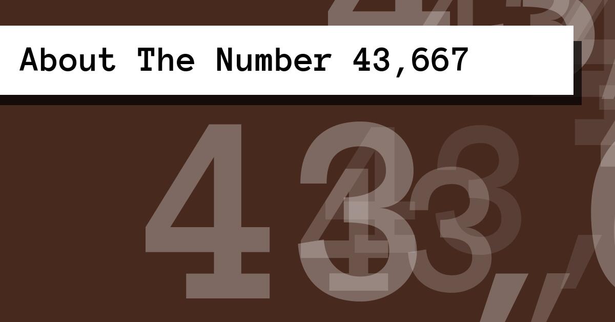 About The Number 43,667