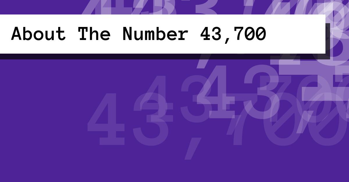About The Number 43,700