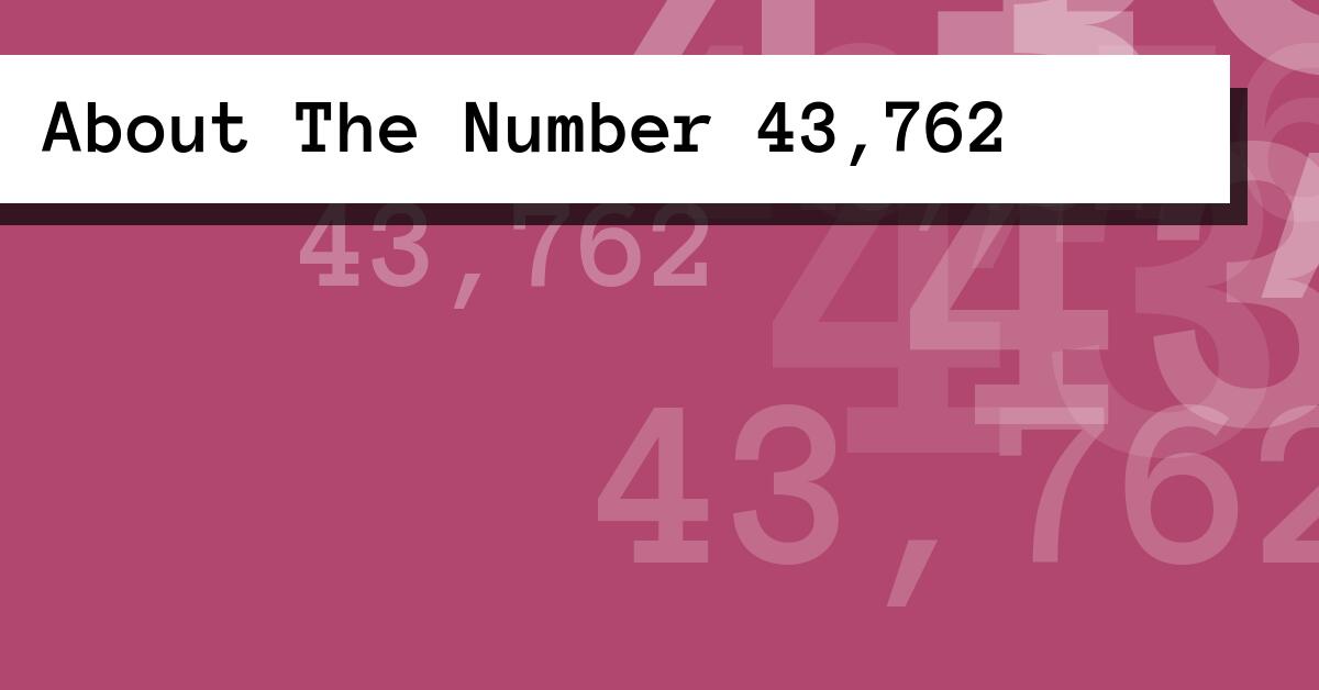 About The Number 43,762