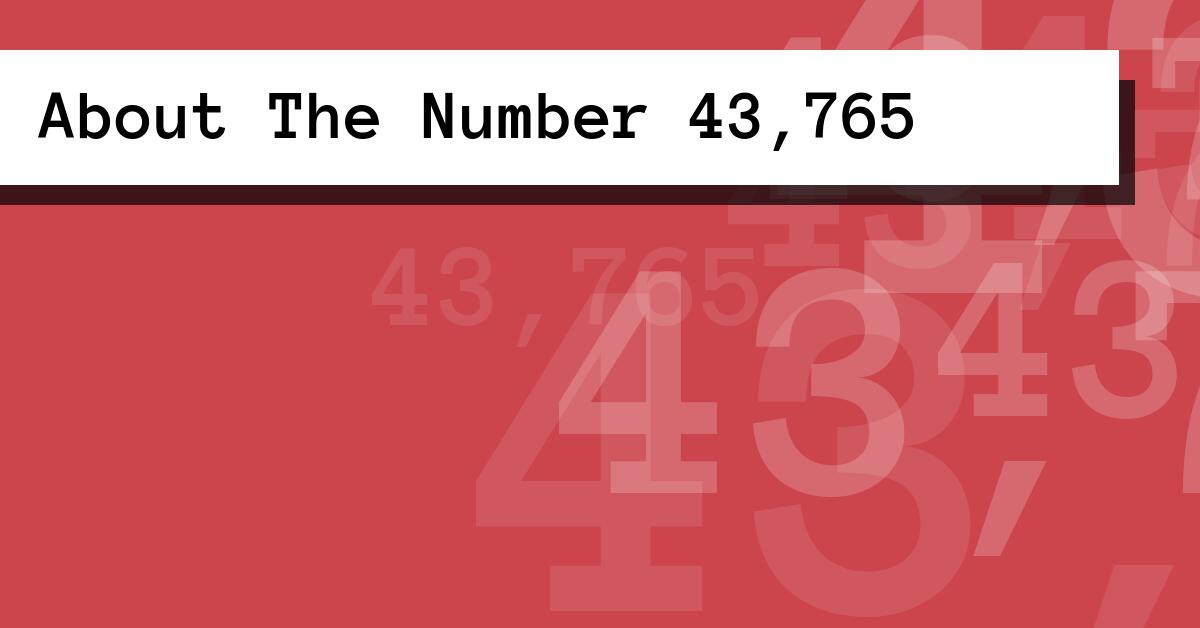 About The Number 43,765