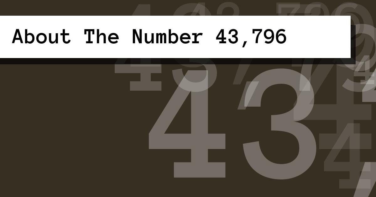 About The Number 43,796